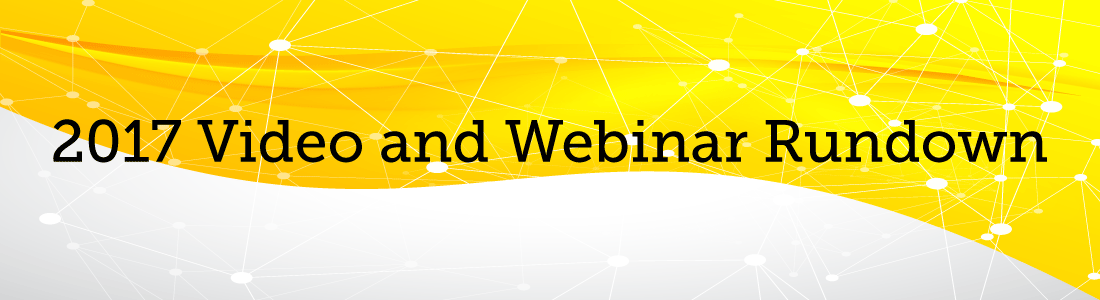 2017 Video and Webinar Rundown