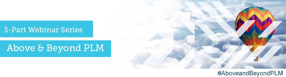 Above & Beyond PLM: A 3-Part Webinar Series