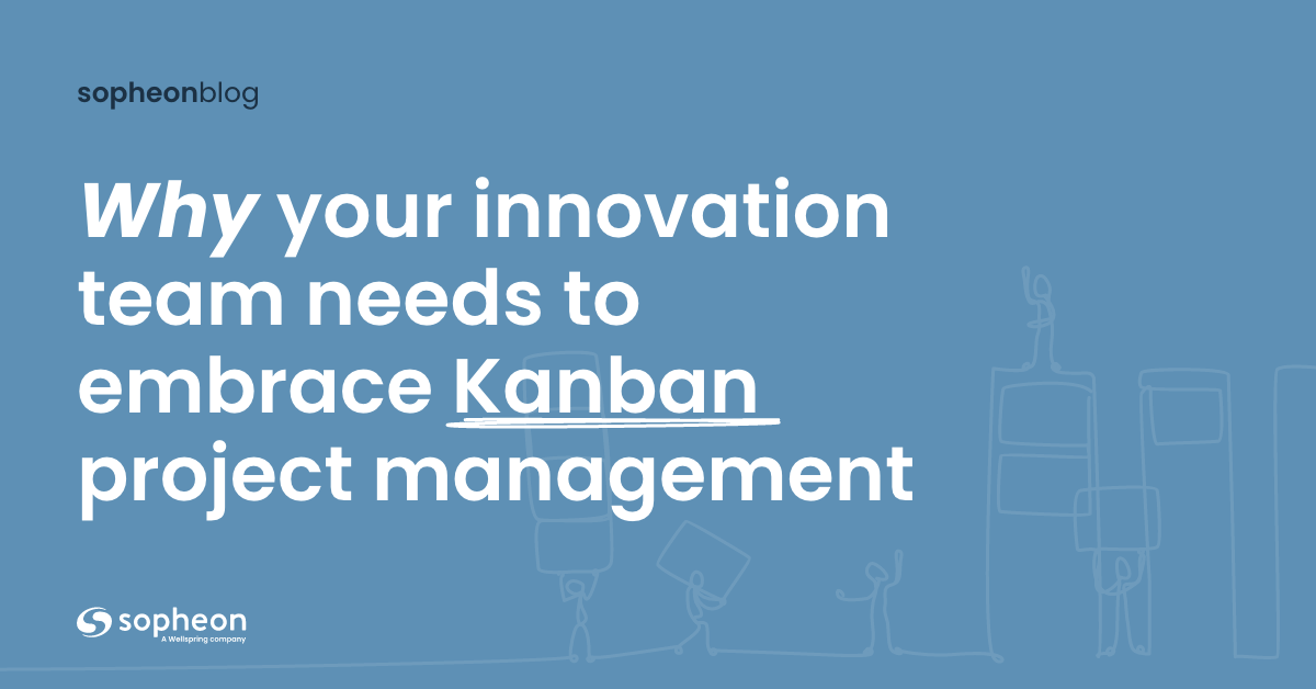 Why your innovation team needs to embrace Kanban project management