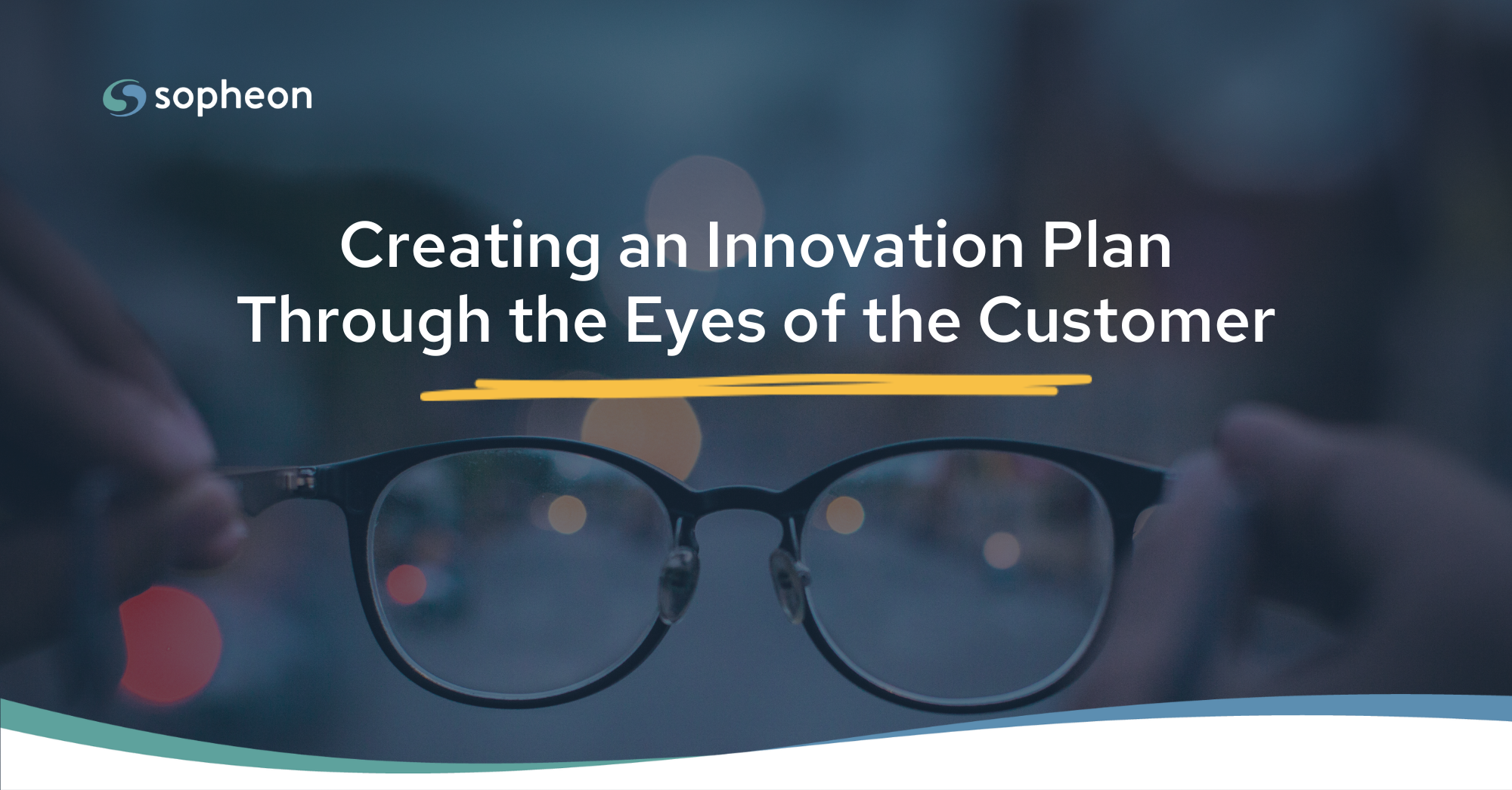 Creating an innovation plan through the eyes of the customer