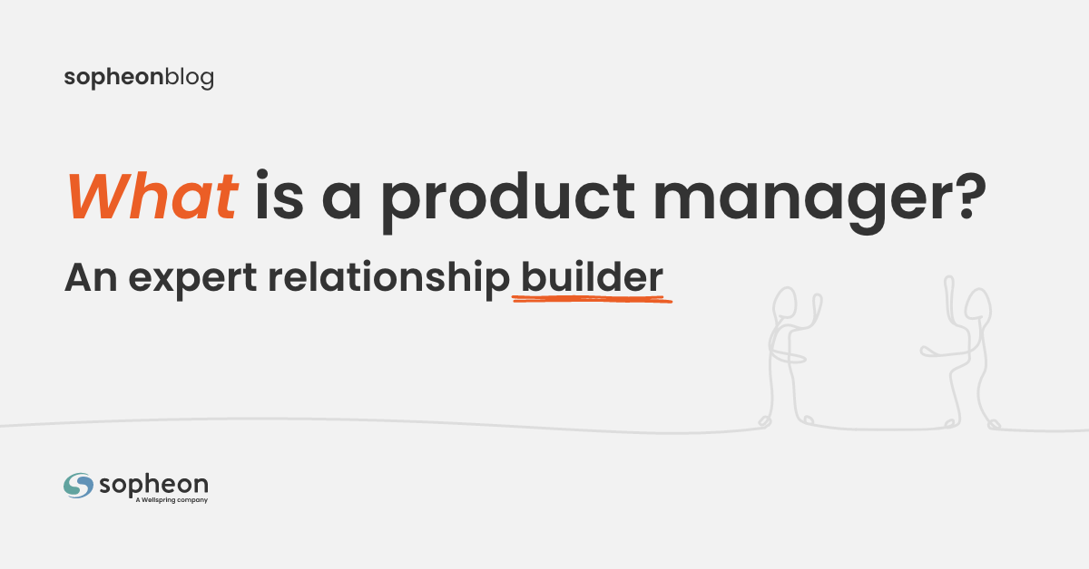 What is a Product Manager? An expert relationship builder
