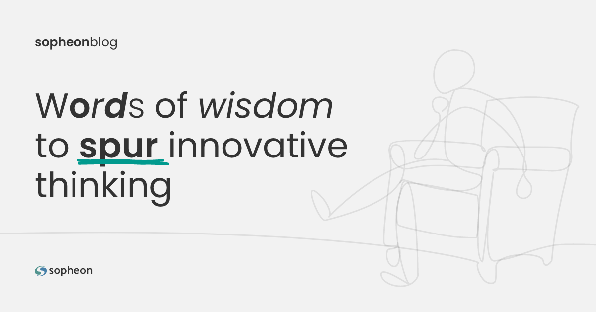 Words of wisdom to spur innovative thinking