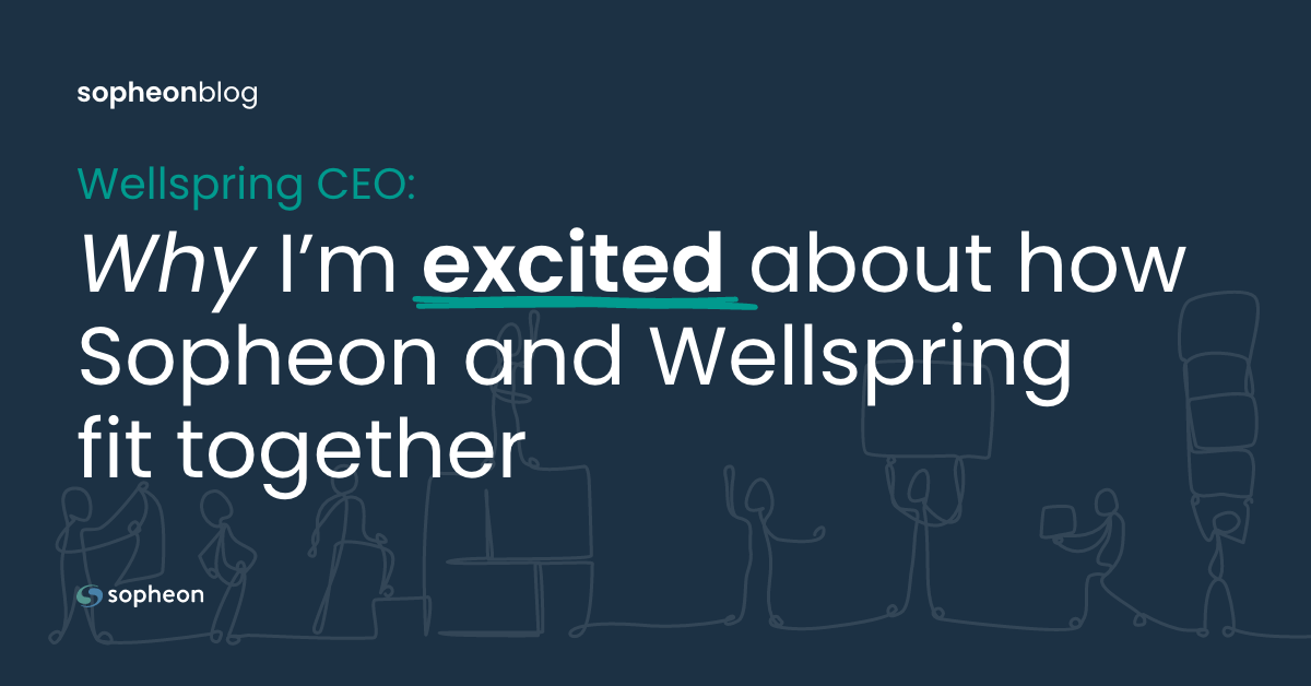 Wellspring CEO: Why I’m excited about how Sopheon and Wellspring fit together