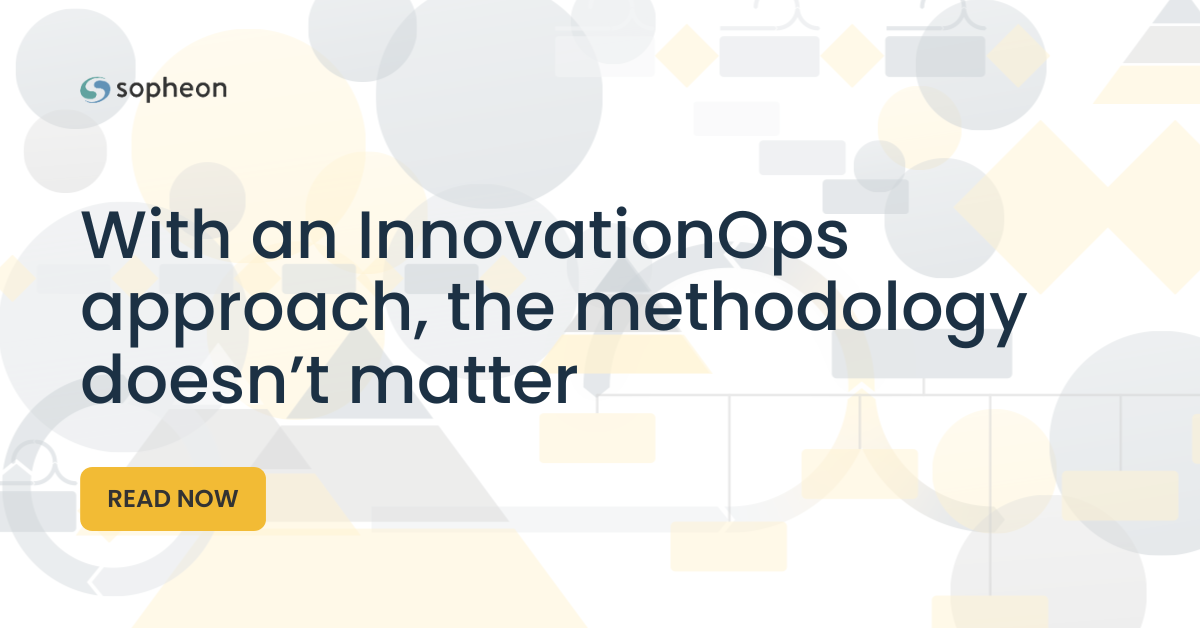 With an InnovationOps approach, the methodology doesn’t matter