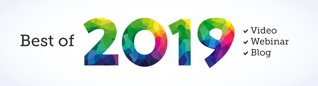 Best of 2019: Videos, Webinars and Blog